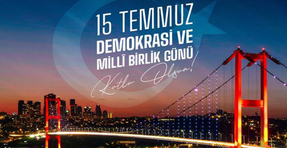 15 TEMMUZ DEMOKRASİ VE MİLLİ BİRLİK GÜNÜ